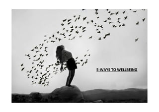 5-WAYS TO WELLBEING
 