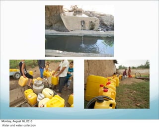 Monday, August 16, 2010
Water and water collection
 