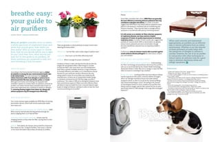 breathe easy:
your guide to
air purifiers
Many air purifiers available claim to relieve
a whole spectrum of respiratory woes, and
while that sounds great, how useful are
they really? With so many types to choose
from, how do you decide which one is right
for you? And even then, what should you
look for? In this guide to air purifiers, all
these questions are answered to help you
start breathing a little bit easier.
by emily white| design by catrina pang
what’s the point?
According to the Environmental Protection Agency,indoor
air pollution is amongthetop5environmentalhealthrisks
in theUnited States.1
It is also estimated that nearly60
million Americanssufferfromallergiesorasthmadueto
airborneparticleslikedust,petdander,pollen,orsmoke.2,1
Although most homes and buildings are equipped with
ventilation systems to combat indoor air pollution, personal air
purifiers can further remove these pollutants (also known as
particulate matter) that may contribute to asthma or allergies.1
By removing floatingtriggersfromindoorair,allergyand
asthmasymptomsmaybemanagedmoreeffectively.3
what kinds are there?
The 2 most common types available are HEPA filters & ionizing
electrostatic devices, which both remove particulate matter
from indoor air.4
high-efficiency particulate air (HEPA) filters: HEPA
filters work by mechanically fanning particles through the
device, trapping them in an internal filter.1
ionizing electrostatic devices: Ionizers work by
charging particles as they enter the filter, causing them to stick
to a metal plate.5
plants: Even plants can remove various harmful compounds
from indoor air. See “Living Air Purifiers” from Issue 4, Volume
13 for more information about these all-natural air purifiers.
what is there to consider?
There are generally 3 critical attributes to keep in mind when
selecting the best purifier:4
efficiency: Can the filter catch a wide range of particle sizes?
capacity: How much can the filter effectively hold?
airflow: What is enough for proper ventilation?
A balance of these 3 traits will help find the device with the
longest life and greatest effect. Other things to consider
include the filter’s size, noise level, cost, and maintenance
level. Many varieties available advertise a range of features
to increase efficiency and safety, so it is important to choose
the best for your particular situation. Moreover, the only
rating system in place for air purifiers was created by the
manufacturers, so there are no independent health ratings
or standards monitored by the FDA that judge a purifier’s
usefulness.2
This makes it difficult to distinguish between more
than just technical aspects of filters, but more effective filters
are likely to improve health the most. Consumer Reports urges
buyers to weigh all features carefully in order to have the most
success purchasing an air purifier.6
left:yinyang/istockphoto;milea/istockphoto;right:jtyler/istockphoto;
karammiri/istockphoto
are they even useful?
Maybe.
Some filters are better than others. HEPAfiltersaregenerally
themostefficientatremovingairbornepollutantsthatmay
contributetoallergiesandasthma. A number of studies
suggest that HEPA filters may relieve asthma symptoms when
placed in the bedroom, combined with air conditioning and
frequent cleaning.5,7
They may also help to manage asthma
symptoms in households with pets by minimizing dander.4
Itisstillunclearastowhetherairfiltersalleviatesymptoms
ofrespiratorydiseases,buttheycouldbeahelpful
componentofindoorairqualityimprovementtominimize
respiratorystress. A number of other studies also suggest that
portable air cleaners (both HEPA or electrostatic) can greatly
reduce indoor pollutants and dust concentration, though
the exact benefit this reduction has on respiratory health is
unclear.3,8
Furthermore, someaircleanersmaybeabletoprotectagainst
certainairbornediseasepathogens like tuberculosis, chicken
pox, and measles.9
how can you use a purifier safely?
follow all maintenance guidelines: Understanding
the filter’s technology and procedures will ensure the purifier’s
safe use as recommended by the Ontario Health Technology
Assessment Series in 2005.9
Be sure to change or clean the filter
often to ensure it is working in top condition.
know the risks: Ionizing purifiers are more likely to release
harmful byproducts like ozone, a reactive relative of oxygen,
which can damage respiratory tissues and make asthma
symptoms worse, as seen in a study by the Journal of Allergy
and Clinical Immunology in 2010.5
According to the Journal
of Toxicological Sciences in 2010, models of air purifiers that
release reactive oxygen species (like ozone) into the air were
specifically linked to DNA damage in the lungs after prolonged
exposure.10
When used correctly and maintained
appropriately, air purifiers are an effective
way to remove pollutants from an indoor
environment. Whether or not the removal
of these pollutants actually helps with
the symptoms of allergies or asthma is
unclear. However, the use of an air purifier
in conjunction with other techniques to
reduce indoor air pollution may be a good
step to alleviate respiratory stress and
allergic symptoms.
References
1.
“Guide to Air Cleaners in the Home.” epa.gov. (2012).
2.
“Allergy Facts and Figures.” aafa.org. (2010).
3.
“Control of asthma triggers in indoor air with air cleaners: a modeling analysis.”
Environ Health. (2008).
4.
“Effectiveness of Air Filters and Air Cleaners in Allergic Respiratory Diseases: A
Review of the Recent Literature.” Curr Allergy Asthma Rep. (2011).
5.
“Air filters and air cleaners: Rostrum by the American Academy of Allergy,
Asthma & Immunology Indoor Allergen Committee.” J Allergy Clin Immunol.
(2010).
6.
“Air purifier buying guide.” consumerreports.org. (2014).
7.
“Environmental Issues in Managing Asthma.” Respir Care. (2008).
8.
“The effects of intervention with local electrostatic air cleaners on airborne dust
and the health of office employees.” Indoor Air. (2005).
9.
“Air cleaning technologies.” Ont Health Technol Assess Ser. (2005).
10.
“Air purifiers that diffuse reactive oxygen species potentially cause DNA
damage in the lung.” J Toxicol Sci. (2010).
tw
 