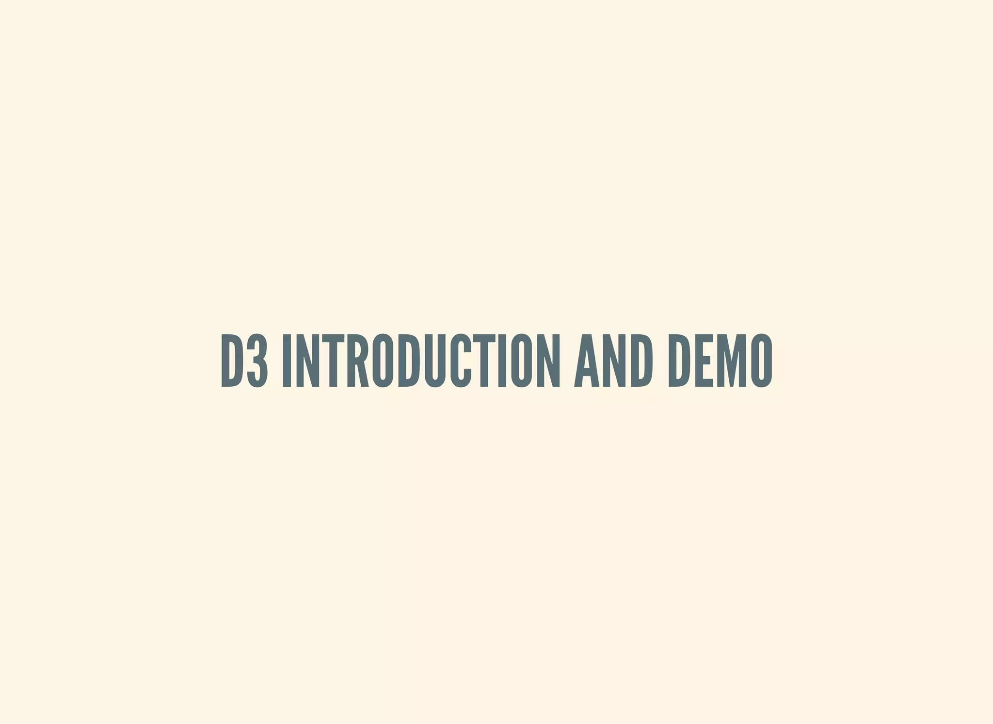 D3 INTRODUCTION AND DEMO
 