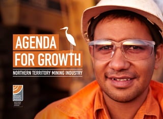 NORTHERN TERRITORY MINING INDUSTRY
AGENDA
FOR GROWTH
 
