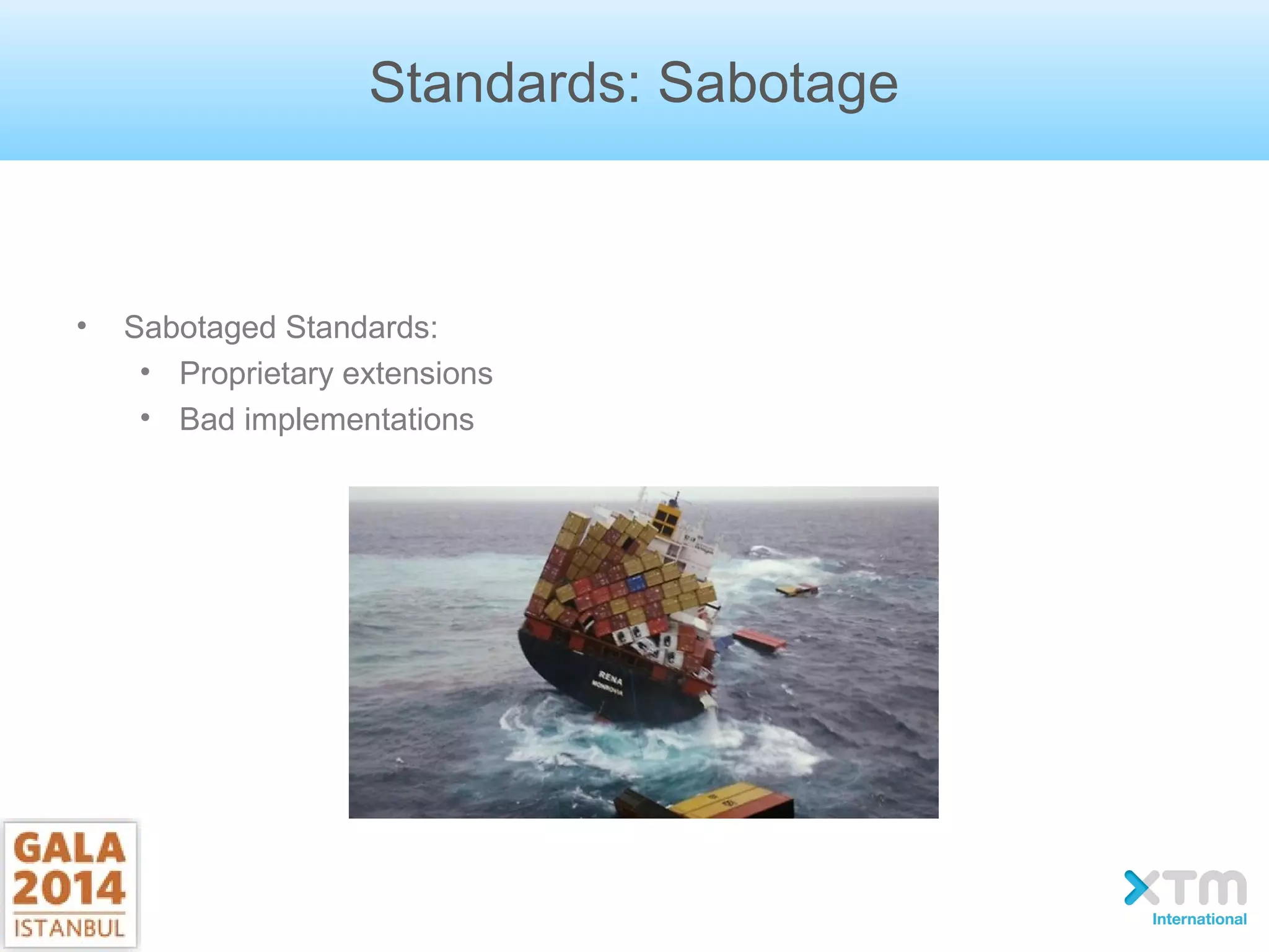 Standards: Sabotage
• Sabotaged Standards:
• Proprietary extensions
• Bad implementations
 