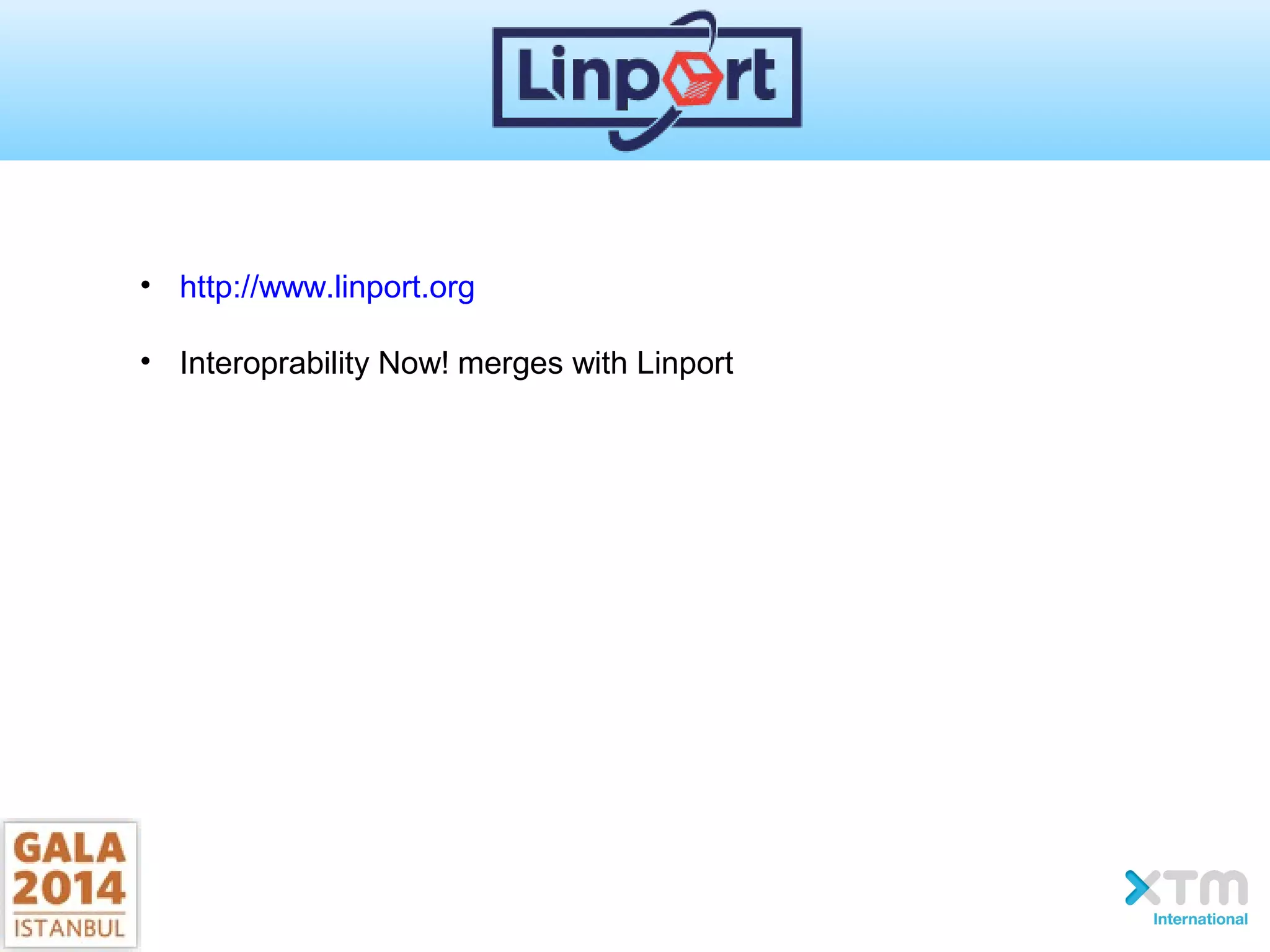 • http://www.linport.org
• Interoprability Now! merges with Linport
 