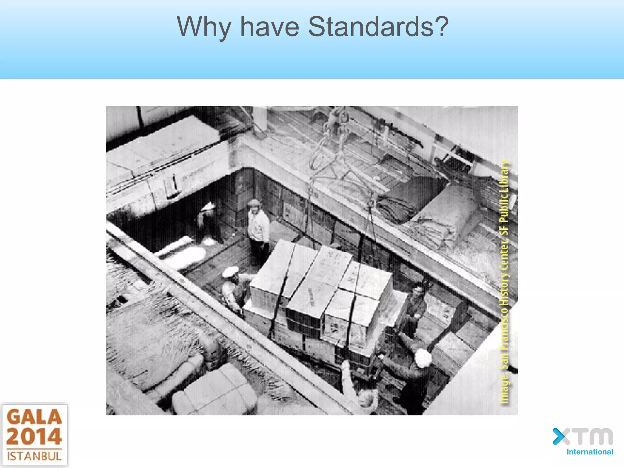 Why have Standards?
 