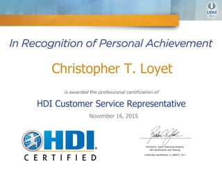 Christopher T. Loyet
HDI Customer Service Representative
November 16, 2015
Certification Identification: 3_1286073_1011
 