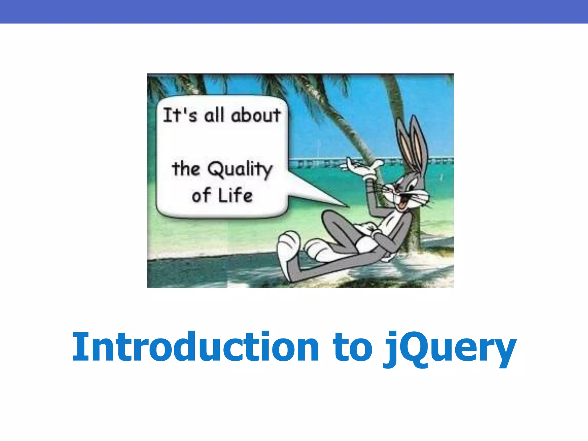 Introduction to jQuery
 