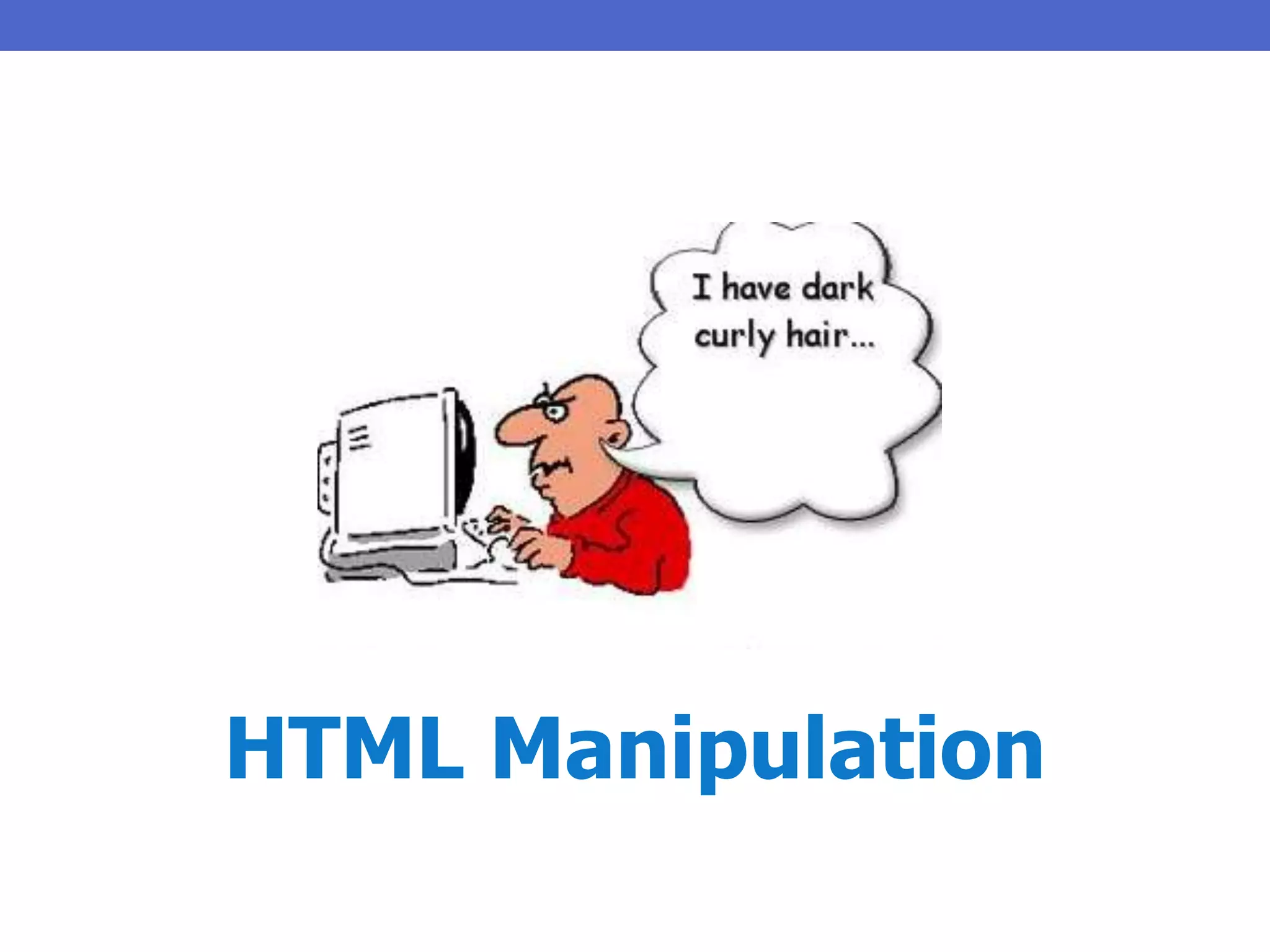 HTML Manipulation
 