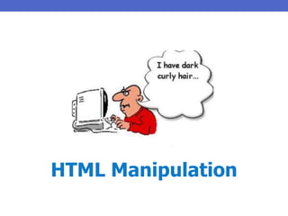HTML Manipulation
 