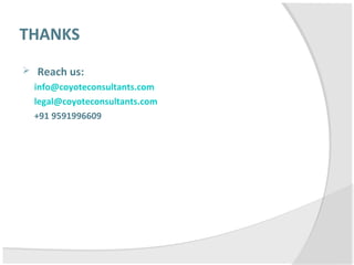 THANKS
 Reach us:
info@coyoteconsultants.com
legal@coyoteconsultants.com
+91 9591996609
 