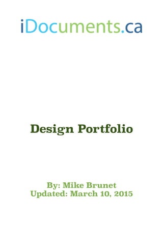 Design Portfolio
By: Mike Brunet
Updated: March 10, 2015
 