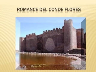 ROMANCE DEL CONDE FLORES
 
