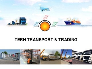 TERN TRANSPORT & TRADING
 