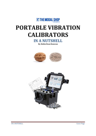 IN A NUTSHELL Cover Page
PORTABLE VIBRATION
CALIBRATORS
IN A NUTSHELL
By: Robin Dean Donovan
 
