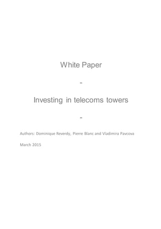 White Paper
-
Investing in telecoms towers
-
Authors: Dominique Reverdy, Pierre Blanc and Vladimira Pavcova
March 2015
 