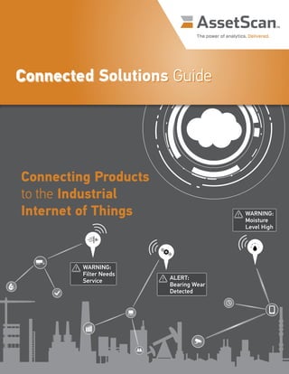 Connected Solutions GuideConnected Solutions Guide
Connecting Products
to the Industrial
Internet of Things
 