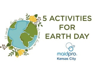 5 Activities for Earth Day
MaidPro Kansas City
 