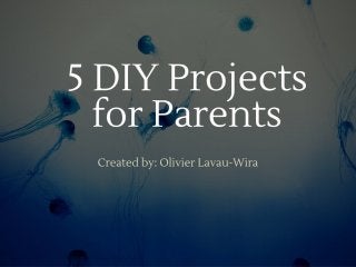 5 Easy and Fun DIY Projects for Parents