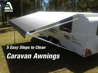 5 Easy Steps to Clean
Caravan Annexes
 
