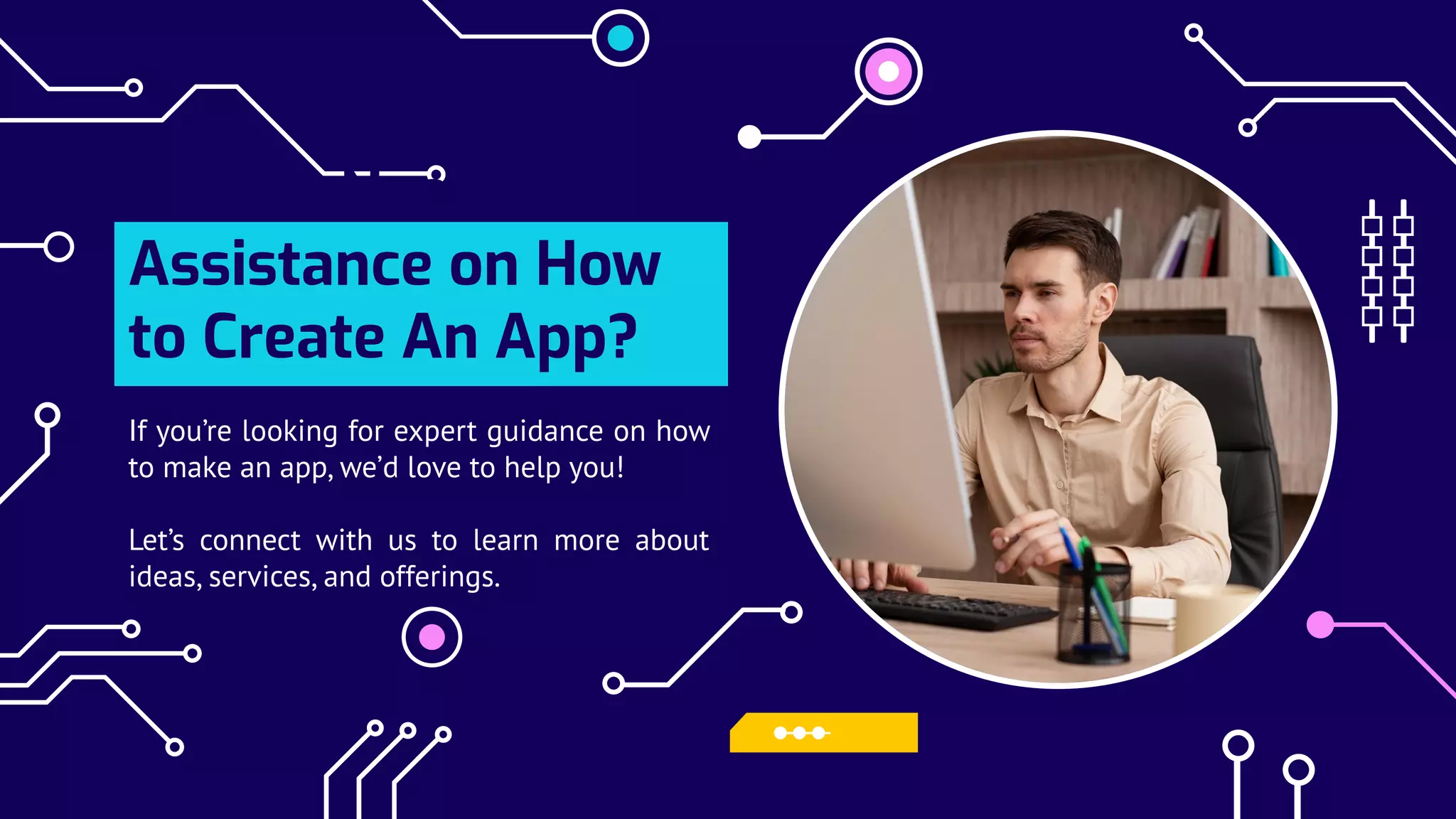 Do You Need More
Assistance on How
to Create An App?
If you’re looking for expert guidance on how
to make an app, we’d love to help you!
Let’s connect with us to learn more about
ideas, services, and offerings.
 