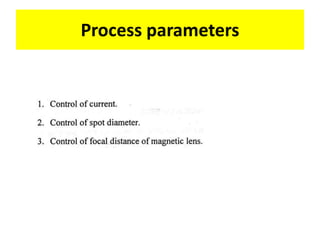 Process parameters
 