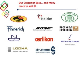 Our Customer Base… and many
more to add 
 