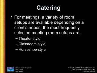 Catering For meetings, a variety of room setups are available depending on a client’s needs; the most frequently selected meeting room setups are: Theater style Classroom style Horseshoe style 