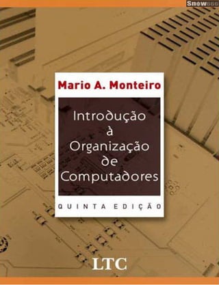 5ª ed introdução organização de computadores   mario a. monteiro