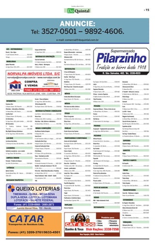 Curitiba, julho de 2011

                                                                                                                                                                                                                                                                                                                                                                     » 15
                                                                                                                                                                Do Quintal

                                                                               ANUNCIE:
                                                                     Tel: 3527-0501 – 9892-4606.
                                                                                                                                      e-mail: comercial@doquintal.com.br


 GÁS – DISTRIBUIDORAS                                                       Espaço do Bem-Estar                                                        Av. Manoel Ribas, 1473, Mercês ......................3336-2196
Brusch – Gás e Água                                                         Av. Hugo Simas, 1510 .....................................3528-2312        Roupas diferenciadas – semi novas
R. João Tschannerl, Mercês ............................3015-6163                                                                                       R.Raposo Tavares – Pilarzinho .......................3338-2591
Ultragaz........................................................3235-4200    MATERIAIS DE CONSTRUÇÃO                                                   Alfaiataria Seth
                                                                            Casa do Construtor                                                         Rua Roberto Barroso, 960, São Francisco ......9901-9831
 IMOBILIÁRIAS                                                               R. D. Alberto Gonçalves, Bom Retiro.............. 3029-0107                Tag
Apolar Pilarzinho                                                           Dutra´s Pedras – Marmogran                                                 Rua Emílio de Menezes, 1025, Bom Retiro ..... 3077-7425
Av. Hugo Simas, 2245 e 3075 ........................3023-4949               R. Mateus Leme, 2991...................................3352-5630
                                                                                                                                                        MOTOCICLETAS
                                                                                                                                                       A Casa do Motoqueiro
                                                                                                                                                       R. Raposo Tavares, 654, Pilarzinho ................3336-8033
                                                                                                                                                       KanKan – Moto Peças
                                                                                                                                                       Av. Hugo Simas, 2701, Pilarzinho....................3235-3150
                                                                                                                                                       MotoParts                                                               Rua Tapajós, 1144, Bom Retiro ...................... 3338-6763              Benvenuto
                                                                                                                                                       R. Raposo Tavares, 1521, Pilarzinho ................3339-7974           Lolly’s                                                                     Av. Manoel Ribas, 1025, Mercês .................... 3078-6653
                                                                                                                                                       Moto Peças Ivan –Consertos em geral                                     R. Hugo Simas, próx.à Cruz do Pilarziho........ 3339-0010                   Churrascaria do Darci
                                                                                                                                                       R. Mateus Leme, 4501................................... 3352-9987       Papelaria Pilarzinho                                                        R. Albano Reis,1289 ..................................... 3352-4464
                                                                                                                                                                                                                               R. Raposo Tavares, 1165 .................................3078-1682          D`Gustelli – Rotisseria e massas
                                                                                                                                                        MÓVEIS                                                                 Prisma – Livraria e Papelaria                                               R. Roberto Barroso, 1698, Mercês .................. 3336-1231
                                                                                                                                                       Irmãos Maia Móveis Decorações                                           R. Myltho Anselmo da Silva, Mercês ..............3027-0875                  Divino Rango
                                                                            Scrock – Pisos de Madeira                                                  Raposo Tavares, 521, Pilarzinho .....................3338-2162          Tânia Presentes                                                             R. Mateus Leme, 2695 ................................. 3078-6479
 INFORMÁTICA                                                                Av. Hugo Simas, 1846, Bom Retiro ................3338-2994                                                                                         R.Mateus Leme, 3238 ...................................3252-9494            Emanuel
Construo Site                                                               W.R de Almeida LTDA                                                         MÚSICA                                                                                                                                             R. João Tschannerl, 1002 – Vista Alegre .........3235-1005
R. Raposo Tavares, 198, Pilarzinho .................8401-3234               Rua Raposo Tavares, 1536, Pilarzinho............. 3338-1618                Etta-Aulas de violão e Guitarra                                          PEIXARIA                                                                   Ervin
Clinivídeo – Informática e Eletrônica                                                                                                                  R. Milena Costa, 146, Pilarzinho .................... 9163-3032         Emporium Belmare – Peixes e frutos do mar                                   R. Mateus Leme, 2746, C. Cívico .....................3252-5347
Av. Manoel Ribas, 1349, Mercês....................3335-9306                  MATERIAIS ELÉTRICOS E HIDRÁULICOS                                                                                                                 Av. Manoel Ribas, 1151, Mercês ..................... 3093-5251              Le & RO – Fevian
Curitiba Hard                                                               Casa Nostra – lustres & Iluminação ...............3339-3162                 ÓTICAS                                                                 Paraíso                                                                     R. Mateus Leme, 3041 ................................... 3015-3614
R. Raposo Tavares, 178, Pilarzinho.................. 3013-1348              Nossa Casa                                                                 Óticas Casagrande                                                       Rua Carlos Pioli, 671, B. Retiro ...................... 3338-6367           Maggiore Gastronomia
SL Informática                                                              R. Mateus Leme, 3615, S. Lourenço ..................3252-219               R. Mateus Leme, 1631, Centro Cívico............. 3642-4786              São Marcos                                                                  Av. Manoel Ribas, 1635, Mercês .................... 3335-5584
Av. Hugo Simas, 1789, Jardim Schaffer...........3015-1500                   Vilas Boas – Mat. Elétricos e Hidráulicos                                  Óticas Focal                                                            R. André Zanetti, 031, Vista Alegre ................ 3336-0272              Casa de Ferreiro, Espeto de ...
MS Informática                                                              Av. Manoel Ribas, 507, Mercês ...................... 3335-7466             Av. Hugo Simas, 1249, Bom Retiro..................3319-5659                                                                                         Rua Nilo Peçanha, 1246, Bom Retiro ..............9253-7646
R.       Frederico          Guilherme            Virmond,           390,                                                                                                                                                        PISCINAS                                                                   Espetinho da Adri
Pilarzinho .................................................. 3336-3486      MODAS E CONFECÇÕES                                                         PANELAS                                                                Cooperpool – Equipamentos para piscinas                                     Rua Henrique Itibere da Cunha, 504,
Max Digital Sistemas Eletrônicos                                            Ana Murara Fashion Designer                                                Pronto-Socorro das Panelas                                              Av. Hugo Simas, 888, Bom Retiro .................. 3338-6533                Bom Retiro ................................................... 9128-7816
Av. Des. Hugo Simas, 1005, Bom Retiro..........3338-0781                    R. Albano Reis, 951 ........................................ 3253-2191     R. Raposo Tavares, 09, Pilarzinho .................. 3338-8333                                                                                      Tun Fang –Comida Chinesa
                                                                            Anna Ferrari                                                                                                                                        PIZZARIAS                                                                  Av. Prudente de Moraes, 175, Mercês ............ 3023-5359
 LAN HOUE                                                                   R. João Tschannerl, 1000, Lj 5, V. Alegre .........3077-3933                PANIFICADORAS E CONFEITARIAS                                           Diforno Pizzaria
Lan House Bom Retiro                                                        Confecções Bom Preço                                                       Cestas de Café da Manhã                                                 R Carlos Pioli 163 lj 4 - Bom Retiro .................3253-0157              SAPATARIA
R. Henrique da Cunha, 565, Bom Retiro .........3026-7847                    R.Raposo Tavares, 1291, Pilarzinho ................3235-4133               Rua Raposo Tavares, 1299, Pilarzinho ........... 3235-2236              Divina Pizza                                                                Sapataria Roger
                                                                            Comercial Confecções Polak                                                 Cia do Pão                                                              R. Jacarezinho, 441, Mercês .......................... 3335-4248            R.Raposo Tavares, 1180, Pilarzinho .................9112-1920
 LAVANDERIA                                                                 R. Raposo Tavares, 9, Pilarzinho .....................3338-1526            Raposo Tavares, 746, Pilarzinho ....................3527-4673           Due Fratelle
Autêntica Lavanderias –seco e úmido                                         D’Juli Modas                                                               Cravo e Canela                                                          R João Tschannerl 447, Vista Alegre.............. 3335-3482                  SORVETES
Av. Hugo Simas, 936, Bom Retiro .................. 3353-3784                R. R Tavares, 1521,Loja 106,Vila Nori ...............3338-2861             R. Jacarezinho, 1456, Mercês ........................ 3015-0032         Império da Pizza                                                            Bapka
                                                                            Dunp – Liberdade em estilo                                                 Av. Hugo Simas, 1299, Bom Retiro ................ 3027-4890             R Nilo Brandão, 504, São Lourenço ...............3024-1424                  R. Raposo Tavares, 42, Pilarzinho .................. 3014-5520
 LIMPEZA E HIGIENE                                                          Representante no Pilarzinho......................... 3235-1103             Doce Pão                                                                Paparella
Formular - Produtos de limpeza                                              Flor de Liz                                                                R. Raposo Tavares, 20 – Pilarzinho.................3338-1626            João Tschannerl, 529, Vista Alegre ................3336-9494                 TAPETES E CARPETS
Rua Teffé, 634, Bom Retiro............................3338-6844             R. Alexandre Humboldt, 06, Pilarzinho ..........8483-2036                  Dona Jóia – Confeitaria                                                 Pizzadog                                                                    De Carpetts
                                                                            Modelle - Confecções femininas nº 46 a 52                                  R. Mateus Leme, 3150 – São Lourenço...........3252-6109                 Av. Fredolin Wolf, 670, Pilarzinho ................... 3235-3686            R. Antônio Grade, 595 ................................... 3336-2220
  LOTÉRICAS                                                                 R. Teffé, 308, A.............................................. 3308-4140   Jocasta – panificadora                                                  Pizzaria do Hamilton
Queixo Loterias                                                             Porta Jóia – Moda Íntima Masculina e Feminina.                             R.Mateus Leme, 2808.................................. 3029-9454         R. Des. Hugo Simas, 2666, Pilarzinho............3338-5489                    TINTAS
Avenida Manoel Ribas, 750 – Mercês ......... 3339-8868 e                    Av. Manoel Ribas, 1247. lj 9 ............................ 3273-1601        Jovem Pan - Pães e confeitos                                            Ponto da Pizza Abranches                                                    Corbio Tintas
3085-2673                                                                   Volare Confezioni –Bebê –Infantil – Adulto                                 Rua Tapajós, 1215 ......................................... 3328-8108   R. Guilherme de Souza Valente, 359,                                         Av. Manoel Ribas, 1597................................. 3335-0010
                                                                            R. Eça de Queiroz, 1031 ................................. 3354-8709        Le Boulanger                                                            Abranches ....................................................3255-5048     Tintas Darka
 MASSAGEM TERAPÊUTICA                                                       TNG                                                                        R. Ten. João Gomes da Silva, Mercês ............. 3338-0013             Pizzaria Jardim                                                             Av. Manoel Ribas, 1489, Mercês.....................3015-2007
                                                                                                                                                       PaneVita Bagueteria                                                     Av. Raposo Tavares, 1175, Pilarzinho ...............3235-4718               Tintas Vergínia
                                                                                                                                                       R. Carlos de Pioli, 861 –Bom Retiro ...............3338-0002                                                                                        Av. Hugo Simas, 566, Bom Retiro .................. 3338-6981
                                                                                                                                                       Pão de Ouro                                                              POSTO DE GASOLINA
                                                                                                                                                       Raposo Tavares, 746, Pilarzinho ....................3527-4673           São Salvador                                                                 TRANSPORTADORA
                                                                                                                                                       Tingüi                                                                  R. São Salvador, 360, Pilarzinho.....................3026-1652              Trans-Rei – Mudanças e viagens
                                                                                                                                                       Raposo Tavares, 1321,Pilarzinho ....................3338-1298                                                                                       Ponto: Cruz do Pilarzinho ............................. 3338-2738
                                                                                                                                                       Panificadora e Confeitaria Opera                                         RÁDIOS
                                                                                                                                                       Rua Maria Bauer Sigmund, 498 .....................3353-4159             BBN – Rádio totalmente Cristã                                                VETERINÁRIOS
                                                                                                                                                                                                                               92,3 FM ....................................................... 3281-4400   Dr. Ângela C. Macedônio
                                                                                                                                                        PAPELARIA                                                                                                                                          Av. Hugo Simas, 1500, lj 07 – Bom Retiro ......3029-0585
                                                                                                                                                       Deveras Papelaria                                                        RESTAURANTES                                                               Clínica Veterinária Doctor Vet
                                                                                                                                                                                                                                                                                                           R. Mateus Leme, 3312 ...................................3253-6008
                                                                                                                                                                                                                                                                                                           Emergência ..................................................9983-0089
                                                                                                                                                                                                                                                                                                           Pet – Veterinária
                                                                                                                                                                                                                                                                                                           R. Carlos A. Cornelsen, Bom Retiro ...............3254-5844


                                                                                                                                                                                                                                                                                                            VIDRAÇARIA
                                                                                                                                                                                                                                                                                                           Vidraçaria Nori Ltda
                                                                                                                                                                                                                                                                                                           R. Raposo Tavares, 1521, Lj3 – Pilarzinho ......3336-4093
 