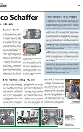 lho de 2011


uintal                                                                                                                                                                                                  »9




sco Schaffer                                                                                                            Várias inovações e uma tragédia
                                                                                                                           Mesmo localizada na então periferia da cidade, a Chácara Schaffer foi um
                                                                                                                       dos primeiros locais de Curitiba a ter um aparelho telefônico. Foi necessário
                                                                                                                       instalar 2 km de linha, mas em 1916, a novidade inventada por Graham Bell em
de todo o país                                                                                                         1876 já funcionava na casa de Francisco. Era uma grande caixa de madeira posta
                                                                                                                       na parede. Na frente ficava o fone e ao lado, sem fio, o auscultador. Do outro lado
                                                                                                                       a manivela do magneto, que produzia a eletricidade necessária para transmissão
                                                                                                                       à telefonista. Vizinhos faziam romarias à Chácara para usar o curioso telephone.
          Os primeiros Schaffer
                                                                                                                          Francisco foi um dos pioneiros no uso racional da água, construindo reser-
                                                                                                                       vatórios para a água da chuva, depois usada na irrigação. Também foi pioneiro
              O primeiro Schaffer a pisar em Curitiba,
                                                                                                                       na utilização de energia. Na virada do século, já usava um moinho de vento,
          em 1856, foi Anton, vindo de Romerstadt
                                                                                                                       depois passou para uma máquina a vapor e, em seguida, motores a diesel. Com
          (hoje Rýmarov), no norte da Morávia, que
                                                                                                                       isso, ele conseguia eletricidade para iluminar toda a Chácara, além de movimen-
          então pertencia ao império Austro-Hungáro.
                                                                                                                       tar diversas máquinas e equipamentos, entre eles 2 moinhos de cereais, debu-
          Na época a região, passava por uma profunda
                                                                                                                       lhadeiras de milho, quatro máquinas para picar forragens, bombas para elevação
          crise social, o que levava parte da população       Francisco com Gabriela, a companheira
                                                              de 56 anos: uma parceria perfeita.
                                                                                                                       de água, uma áaquina para enchimento de quatro silos com a capacidade para
          a buscar novas fronteiras para reiniciar a vida.
                                                                                                                       270 toneladas.
          Foi com essa intenção que Anton, acompa-
          nhado por Emmanuel, um de seus oito filhos,
                                                                                                                         Grandes inovações da época, como o automóvel e o rádio chegaram cedo à
          chegou à incipiente Curitiba. Por aqui, traba-
                                                                                                                       Chácara. O primeiro Ford chegou por Volta de 1916. E quando a era do rádio
          lharam pesado no serviço público, cavando
                                                                                                                       começou no Brasil, em 1930, o seu Francisco foi um dos primeiros a adquirir
          valetas e removendo terras, até conseguirem
                                                                                                                       um aparelho, até então um luxo para poucos.
          recursos para adquirir uma área de 30 alquei-
          res no então Quarteirão do Pilarzinho.
                                                                                                                          O grande incêndio – “As surpresas estonteantes do destino”, sob esta man-
              Emmanuel voltou para a Austria, para con-
                                                                                                                       chete o jornal Diário da Tarde do dia 19 de outubro de 1933, estampava na pri-
          vidar seus parentes para também virem para                                                                   meira página a tragédia que ocorrera na Chácara. Na noite anterior, um incêndio
          Curitiba. Conseguiu convencer o irmão João          Página inicial do livro de visitas:
                                                                                                                       destruira todos os estábulos, silos e outras instalações da Chácara. Trinta e três
          a vir com a mulher, Anna Muller, e os filhos        documento histórico preservado.
                                                                                                                       animais de raça morreram queimados. Foi uma noite de terror, ouvindo-se por
          João Júnor (3 anos), a Anna (um ano). Emma-                                                                  horas o mugido de dor do gado sendo queimado vivo. O incêndio teria sido
          nuel, porém, ficou doente e morreu durante a        zém, comercializando os mais variados produ-
                                                              tos no varejo e atacado.                                 provocado por um empregado afastado por maltratar os animais, o que, porém,
          travessia de volta ao Novo Continente.                                                                       nunca foi comprovado.
              Foi João quem montou a Chácara. No iní-             Em 1886, aos 53 anos, doente, resolveu
          cio, também abriu um açougue no centro da           deixar o comércio, transferindo-o para os fi-
                                                                                                                           Reconstrução - Com parte de seu trabalho de décadas destruído pelo fogo,
          cidade, depois durante anos trabalhou como          lhos João, que então tinha 26 anos, Anna, 24,
                                                                                                                       Francisco, então com 67 anos, não titubeou em reconstruir tudo. Recebeu ajuda
          carroceiro, trazendo e levando mercadorias          e Francisco, 20. Futuramente, João ficaria com
                                                                                                                       do amigo e interventor Manoel Ribas, que ofereceu por empréstimo as vacas
          para Antonina, enfrentando as precárias estra-      36 mil alqueires de terras adquiridas por seu
                                                                                                                       da Chácara do Canguiri, mantida pelo Estado, para amamentar os bezerros que
          das de então. Em 1875, João abriu um peque-         pai em áreas do sul e do norte do Paraná, Anna
                                                                                                                       perderam as mães. Algum tempo depois, já havia uma nova chácara, agora com
          no negócio de secos e molhados. Clientes não        herdaria propriedades na cidade, e Francisco             o plantel renovado com 70 animais, os estábulos construídos em alvenaria e em
          faltavam, pois a Chácara estava justamente no       ficaria com o armazém e com parte da chácara.            lugar do silo queimado, quatro em concreto armado. Os recursos para tal foram
          chamado caminho dos tropeiros que iam para          O comércio ele liquidaria nos próximos anos              tirados da venda de um amplo terreno próximo ao Batel.
          Assungui, Ribeira, Castro. Em pouco tempo,          para se dedicar exclusivamente à atividade
          a venda se transformou em um grande arma-           agrícola e pecuária. (DSF)



          Livro registrou visitas por 52 anos                                                                       mento foi copiado pela Fundação Cultural de
                                                                                                                    Curitiba e hoje faz parte da memória da cidade.
                                                                                                                       Bibliotecária, Marly também é autora do li-
             A importância da Chácara Schaffer pode ser         sonalidades deixaram suas impressões no livro,      vro “Genealogia da Família Schaffer”, em par-
          avaliada pelo livro de visitas (Autographien Al-      entre elas o jurista Hugo Simas, o interventor      ceria com Clarice Jurgens. Outros membros da
          bun) que Francisco Schaffer manteve de 1903           Manoel Ribas, o médico especialista em han-         família que registraram a história dos Schaffer
          a 1955. Nas 330 páginas preenchidas das 526           seníase Adolpho Lutz, os governadores Afonso        foram o escritor Eno Teodoro Wanke, casado
          páginas do grosso álbum, há cerca de 2.500            Alves de Camargo e Caetano Munhoz da Ro-            com Irma Marlene Schaffer e falecido em 2001,
          assinaturas, quase todas com elogios à orga-          cha, o historiador Ermelindo de Leão Júnior,        e que escreveu “A Chácara Schaffer”, publicado
          nização e asseio do local e a forma com que o         o famoso geólogo Orville Derby, as atrizes de       em 1996. Outro foi João José Bigarella, filho de
          proprietário recebia os visitantes, com extremo       teatro Lucinda Simões e Itália Fausta Polonia.      Ottilia Schaffer Bigarella(1901) e Jose Joao Bi-
          cavalheirismo e atenção, sempre empolgado ao          Esta era uma das mais famosas da época (1887-       garella (1896). Geólogo de renome internacio-
          mostrar sua obra. Os primeiros autógrafos e           1951), e fundadora da Companhia Dramática           nal e ex-professor da UFPR, ele publicou em
          frases, de junho de 1903, são dos oficiais do na-     Nacional.                                           1998, pela Universidade Estadual do Centro-
          vio de guerra austríaco Zeute, então ancorado             Esse registro histórico hoje está sob a guar-   -Oeste, da qual também foi professor, o “Imi-
          no Porto de Paranaguá.                                da de uma das netas de Francisco, Marly Scha-       grantes da Morávia no Paraná –de Romerstadt
             O último autógrafo é de um José, cujo so-          ffer, que continua morando na área da antiga        a Curityba (A Saga dos Schaffer). As matérias                      Marly Schaffer com
          brenome ficou ilegível, em 14 de dezembro de          Chácara, próximo à Igreja Maria Goretti, cons-      aqui publicadas tiveram como base as informa-                     o livro de autógrafos:
          1955. E nesses 52 anos, uma infinidade de per-        truída em terreno cedido pela família. O docu-      ções contidas nessas três obras. (DSF)                          documento preservado.




                                                                                                                                                                       Durante décadas,
                                                                                                                                                                       a Chácara foi exemplo
                                                                                                                                                                       de inovação. Na
                                                                                                                                                                       sequência, o primeiro
                                                                                                                                                                       silo do País, um exemplar
                                                                                                                                                                       dos animais, o primeiro
                                                                                                                                                                       veículo de distribuição
                                                                                                                                                                       de leite na cidade e
                                                                                                                                                                       a organização nos
                                                                                                                                                                       estábulos da Chácara.
 