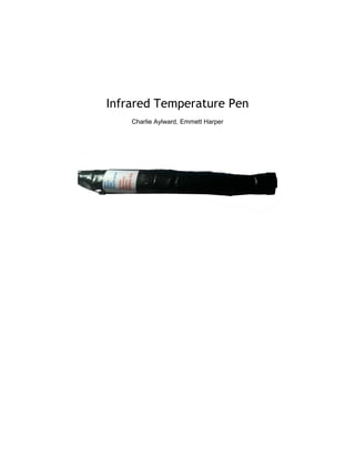 Infrared Temperature Pen
Charlie Aylward, Emmett Harper
 