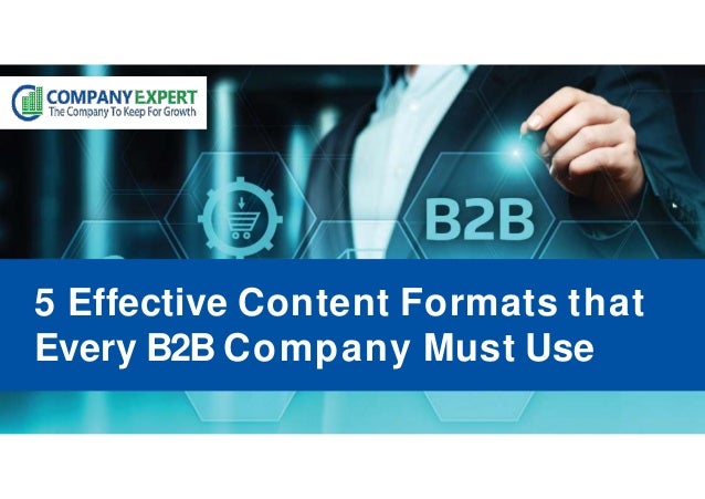 5 Effective Content Formats that
Every B2B Company Must Use
 