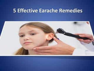 5 Effective Earache Remedies
 