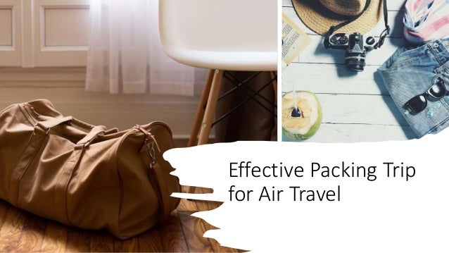 Effective Packing Trip
for Air Travel
 