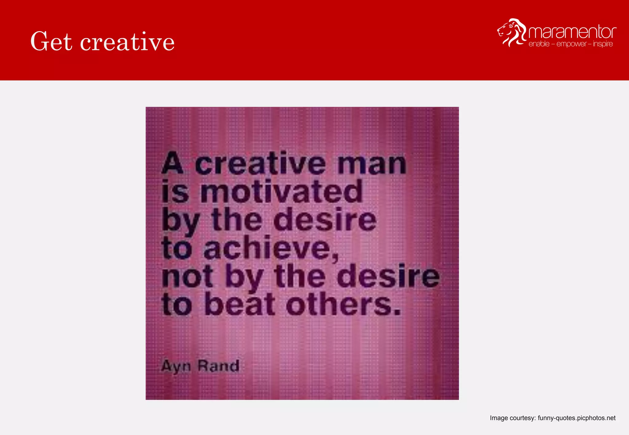 Get creative
Image courtesy: funny-quotes.picphotos.net
 