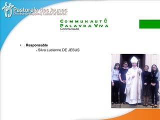 Responsable - Silva Lucienne DE JESUS Communauté Palavra Viva Communauté 