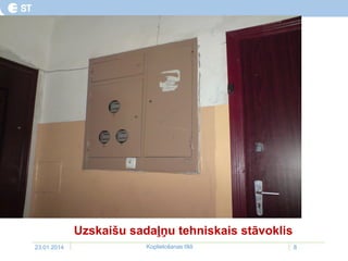 Uzskaišu sadaļņu tehniskais stāvoklis
23.01.2014 Koplietošanas tīkli 8
 