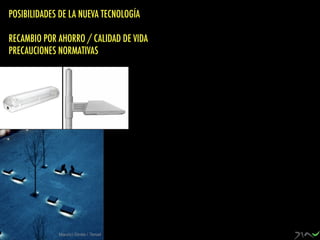 Eiffel
Maurici Ginés / Teruel
POSIBILIDADES DE LA NUEVA TECNOLOGÍA
RECAMBIO POR AHORRO / CALIDAD DE VIDA
PRECAUCIONES NORMATIVAS
 