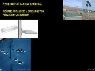 Eiffel
Maurici Ginés / Teruel
Mallorca
POSIBILIDADES DE LA NUEVA TECNOLOGÍA
RECAMBIO POR AHORRO / CALIDAD DE VIDA
PRECAUCIONES NORMATIVAS
 