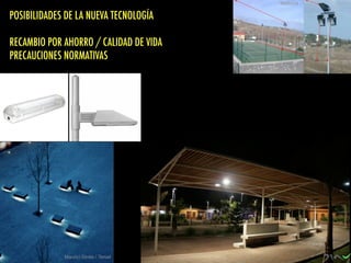 Eiffel
Maurici Ginés / Teruel
Mallorca
POSIBILIDADES DE LA NUEVA TECNOLOGÍA
RECAMBIO POR AHORRO / CALIDAD DE VIDA
PRECAUCIONES NORMATIVAS
 