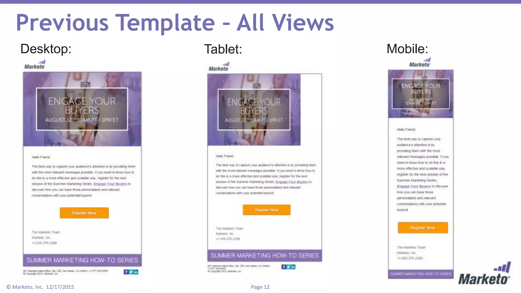 Page 12© Marketo, Inc. 12/17/2015
Previous Template – All Views
Desktop: Tablet: Mobile:
 