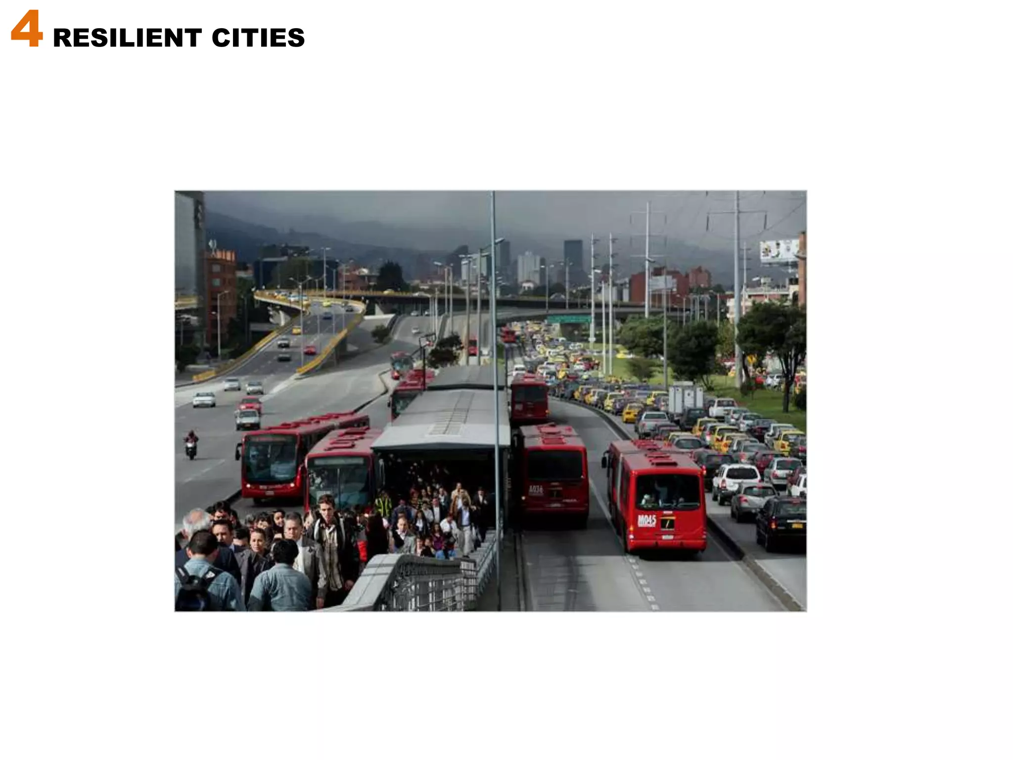 4 RESILIENT CITIES Regardless of our ability to improve energy efficiency and reduce carbon emissions, some big changes are coming.  Can our cities adapt?4 RESILIENT CITIES: Threats Climate Change