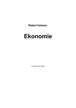 Robert Holman:
Ekonomie
4. aktualizované vydání
 