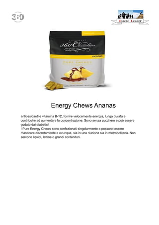Energy Chews Ananas 
antiossidanti e vitamina B-12, fornire velocemente energia, lunga durata e contribuire ad aumentare la concentrazione. Sono senza zucchero e può essere goduto dai diabetici! 
I Pure Energy Chews sono confezionati singolarmente e possono essere masticare discretamente e ovunque, sia in una riunione sia in metropolitana. Non servono liquidi, lattine o grandi contenitori. 