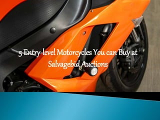 5 Entry-level Motorcycles You can Buy at
Salvagebid Auctions
 