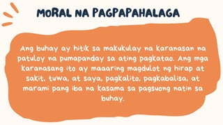 Ang buhay ay hitik sa makukulay na karanasan na
patuloy na pumapanday sa ating pagkatao. Ang mga
karanasang ito ay maaaring magdulot ng hirap at
sakit, tuwa, at saya, pagkalito, pagkabalisa, at
marami pang iba na kasama sa pagsuong natin sa
buhay.
 