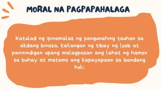 Katulad ng ipinamalas ng pangunahing tauhan sa
akdang binasa, kailangan ng tibay ng loob at
paninindigan upang malagpasan ang lahat ng hamon
sa buhay at matamo ang kapayapaan sa bandang
huli.
 