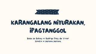 Base sa Buhay ni Rodrigo Diaz de Vivar
Isinalin ni Moreno Moreno
 