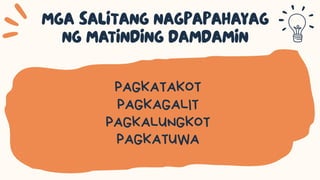 PAGKATAKOT
PAGKAGALIT
PAGKALUNGKOT
PAGKATUWA
 