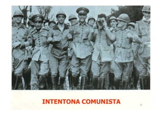 14 
INTENTONA COMUNISTA 
 