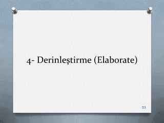 4- Derinleştirme (Elaborate)
53
 
